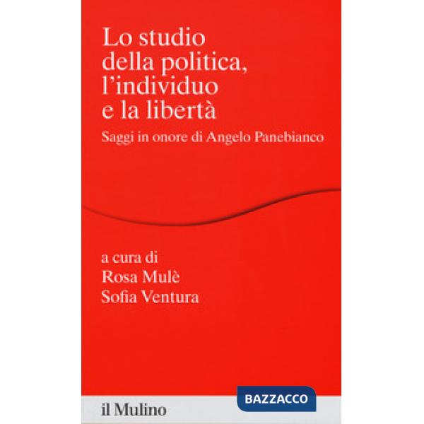 Studio della politica, l'individuo e la libertà. Scritti in onore di Angelo Pane
