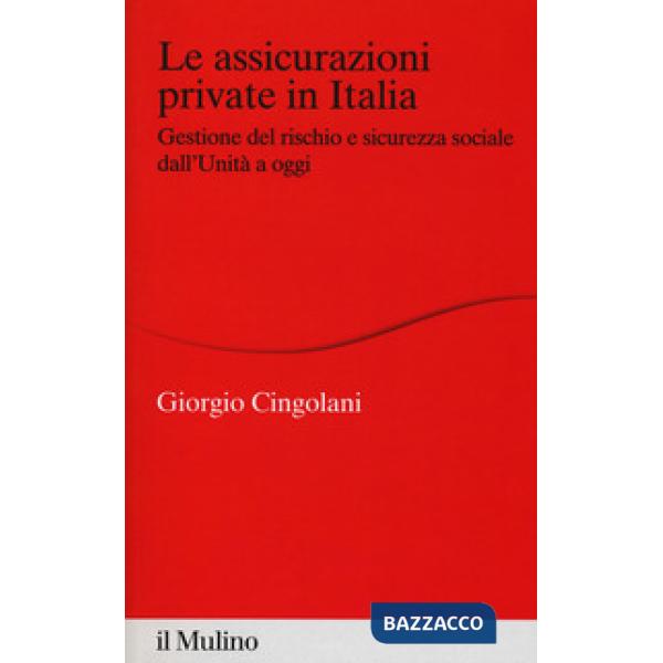 Assicurazioni private in Italia. Gestione del rischio e sicurezza sociale dall'U