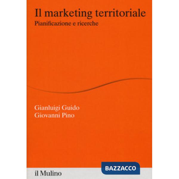 Marketing territoriale. Pianificazione e ricerche (Il)
