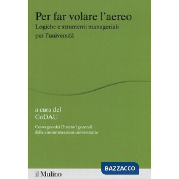 Per far volare l'areo. Logiche e strumenti manageriali per l'università