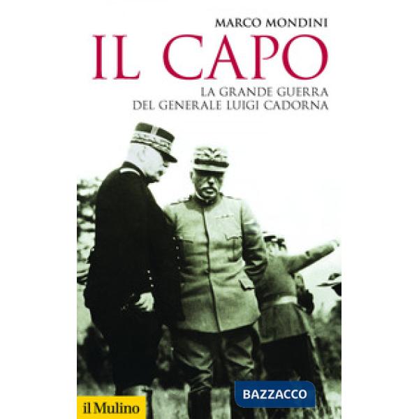 Capo. La grande guerra del generale Luigi Cadorna (Il)