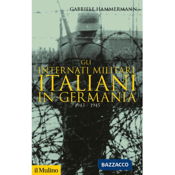 Internati militari italiani in Germania 1943-1945 (Gli)