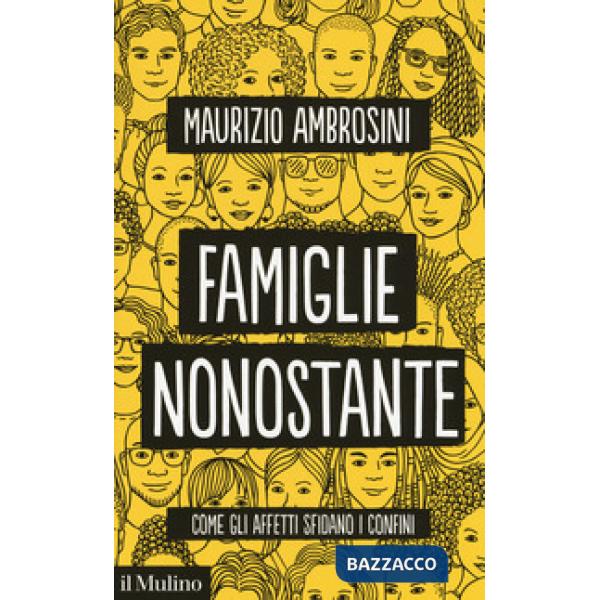 Famiglie nonostante. Come gli affetti sfidano i confini