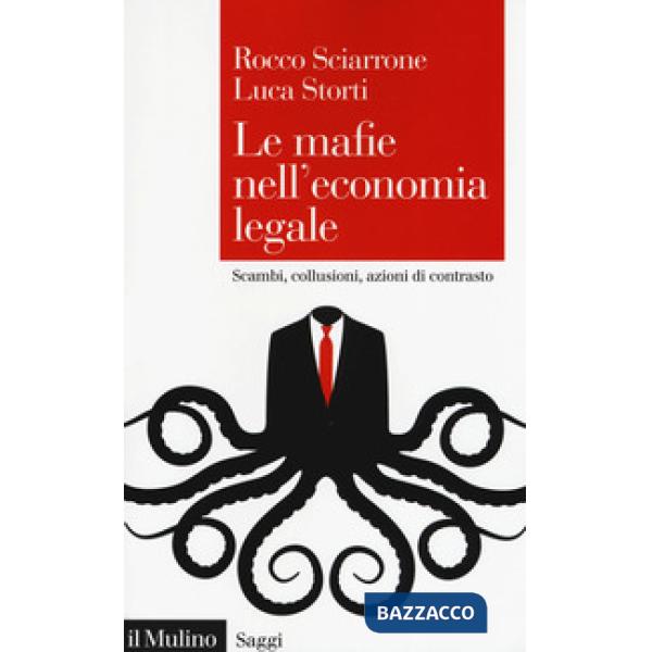 Mafie nell'economia legale. Scambi, collusioni, azioni di contrasto (Le)