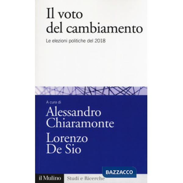 Voto del cambiamento. Le elezioni politiche del 2018 (Il)