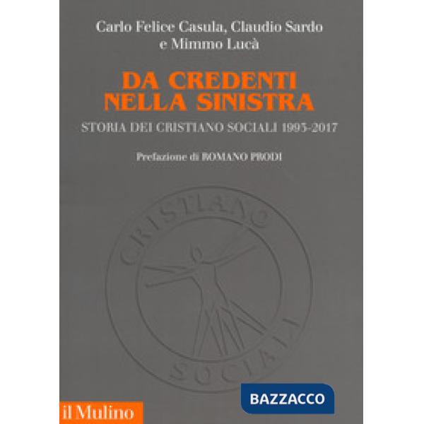 Da credenti nella sinistra. Storia dei Cristiano sociali 1993-2017