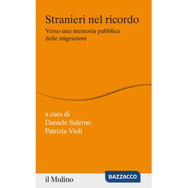 Stranieri nel ricordo. Verso una memoria pubblica delle migrazioni