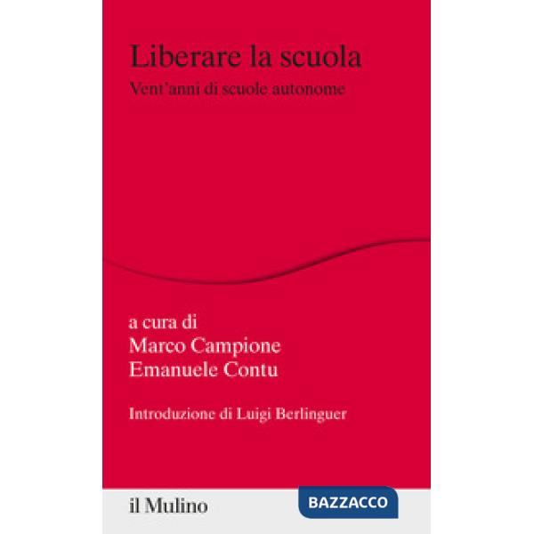 Liberare la scuola. Vent'anni di scuole autonome