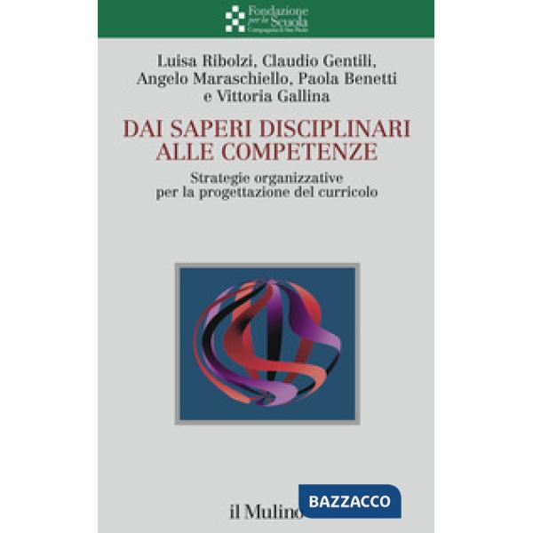 Dai saperi disciplinari alle competenze. Strategie organizzative per la progettazione del curricolo