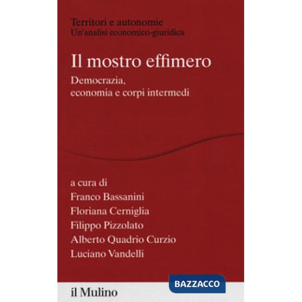 Mostro effimero. Democrazia, economia e corpi intermedi (Il)