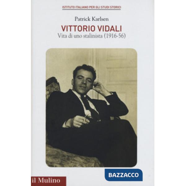 Vittorio Vidali. Vita di uno stalinista (1916-1956)