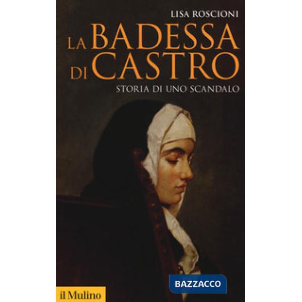 Badessa di Castro. Storia di uno scandalo (La)