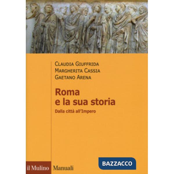 Roma e la sua storia. Dalla città all'impero