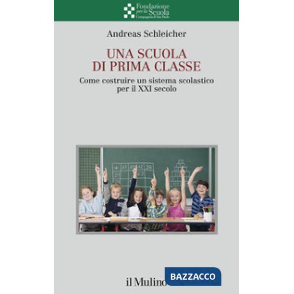 Scuola di prima classe. Come costruire un sistema scolastico per il XXI secolo (Una)