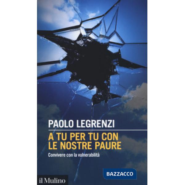 A tu per tu con le nostre paure. Convivere con la vulnerabilità