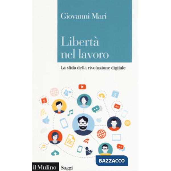 Libertà nel lavoro. La sfida della rivoluzione digitale