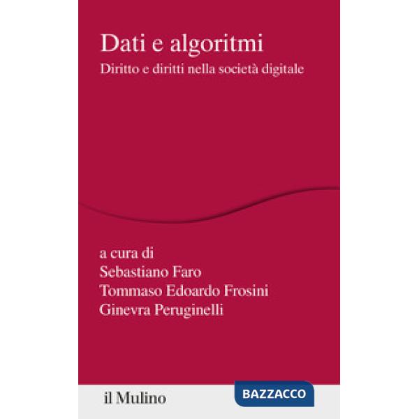 Dati e algoritmi. Diritto e diritti nella società digitale