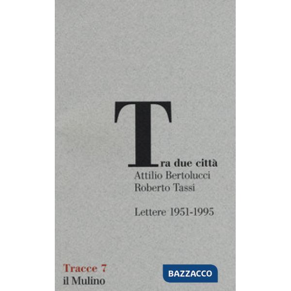 Tra due città. Lettere 1951-1995