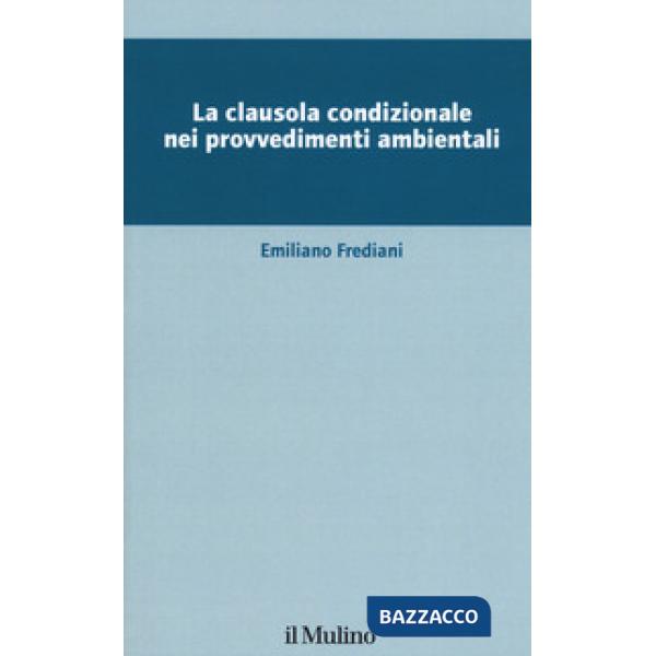 Clausola condizionale nei provvedimenti ambientali (La)