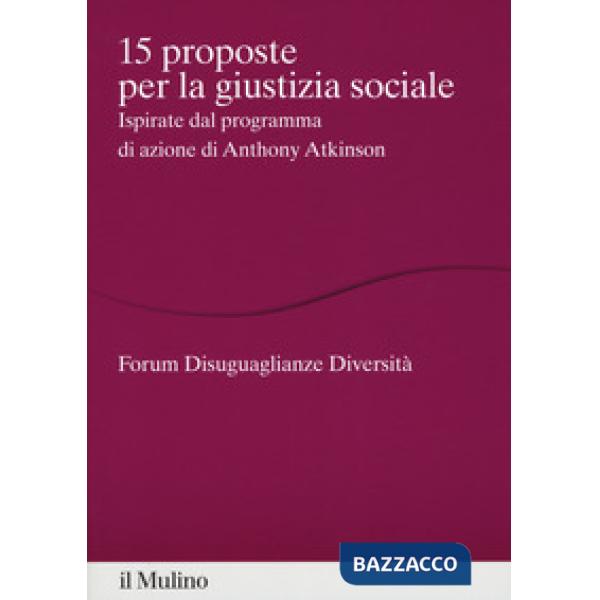 15 proposte per la giustizia sociale. Ispirate dal programma di azione di Anthony Atkinson