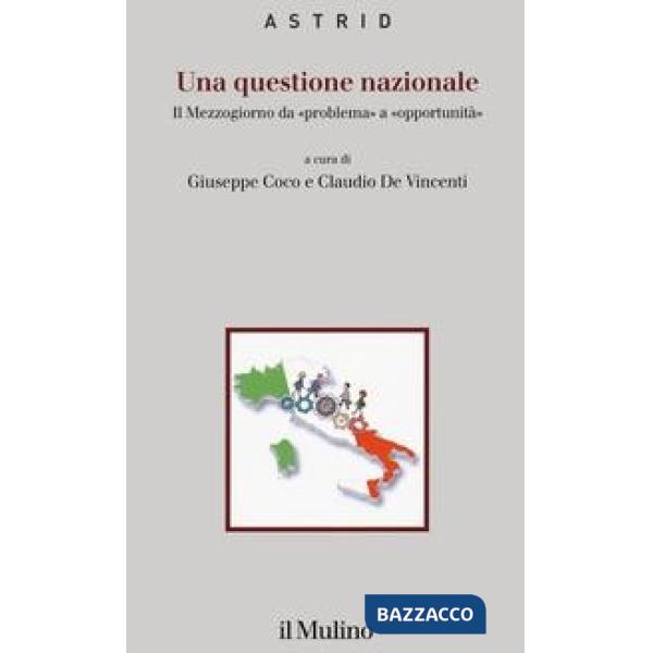Questione nazionale. Il Mezzogiorno da «problema» a «opportunità» (Una)