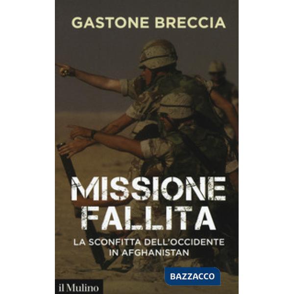 Missione fallita. La sconfitta dell'Occidente in Afghanistan