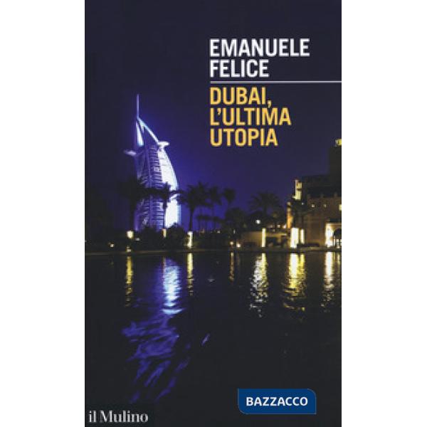 Dubai, l'ultima utopia