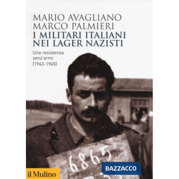 Militari italiani nei lager nazisti. Una resistenza senz'armi (1943-1945) (I)