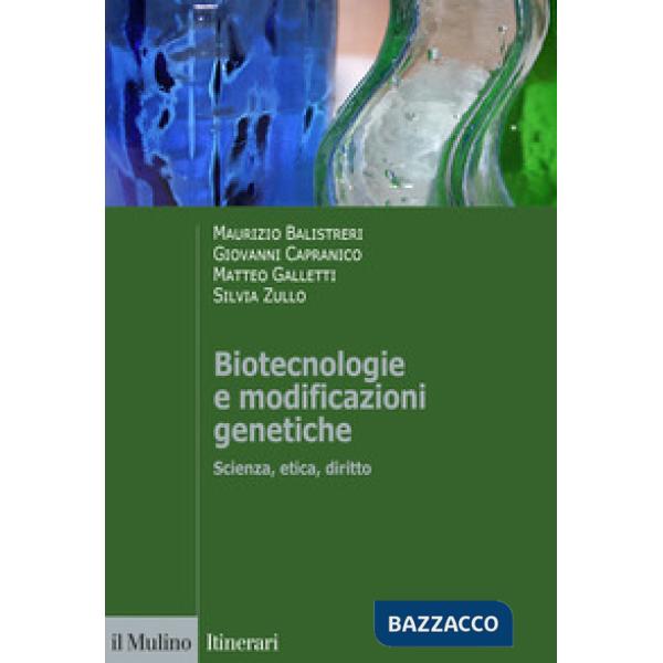 Biotecnologie e modificazioni genetiche. Scienza, etica, diritto