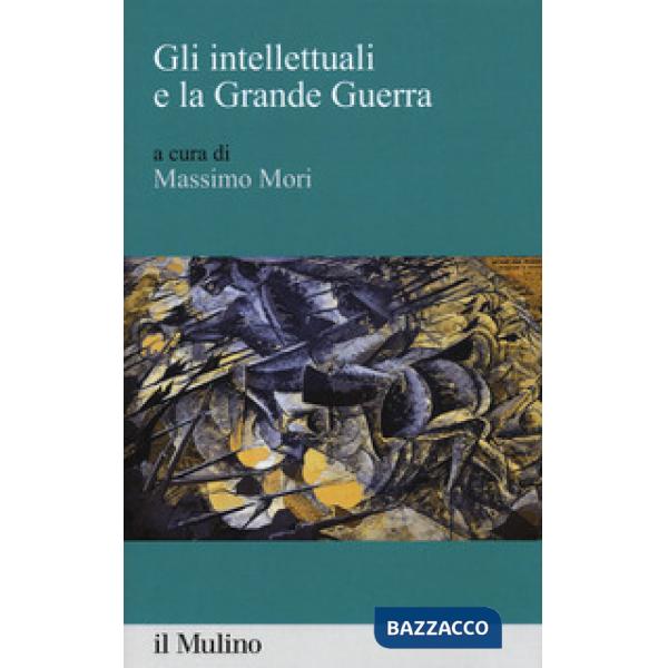 Intellettuali e la grande guerra (Gli)