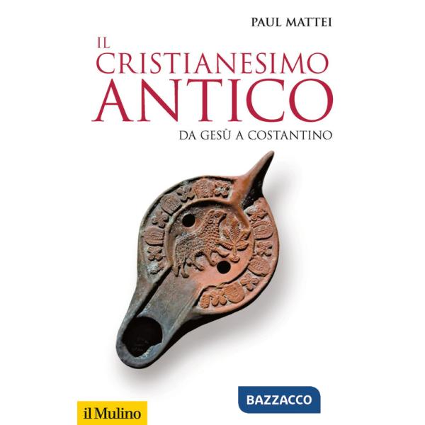 Cristianesimo antico. Da Gesù a Costantino (Il)