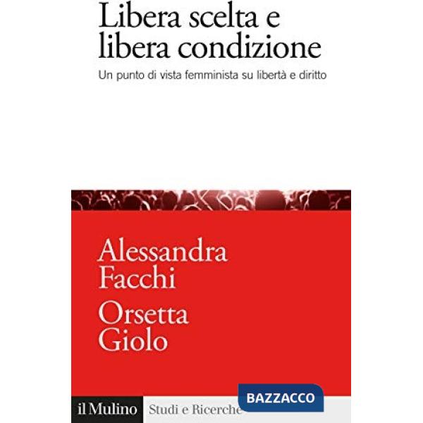 Libera scelta e libera condizione. Un punto di vista femminista su libertà e diritto