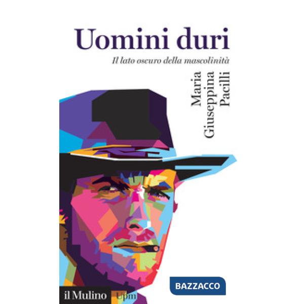 Uomini duri. Il lato oscuro della mascolinità