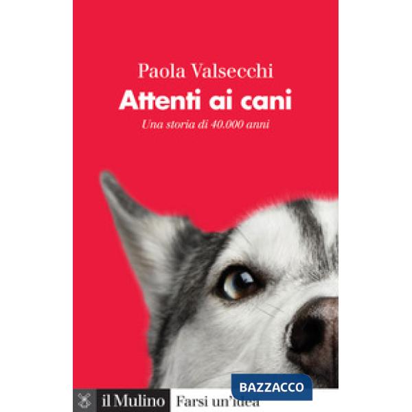 Attenti ai cani. Una storia di 40.000 anni