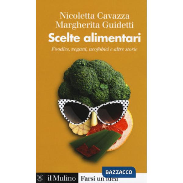 Scelte alimentari. Foodies, vegani, neofobici e altre storie