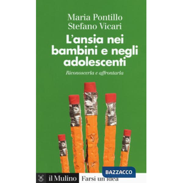 Ansia nei bambini e negli adolescenti. Riconoscerla e affrontarla (L')