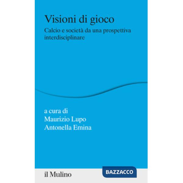 Visioni di gioco. Calcio e società da una prospettiva interdisciplinare