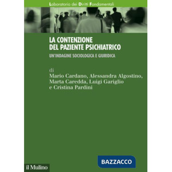Contenzione del paziente psichiatrico. Un'indagine sociologica e giuridica (La)