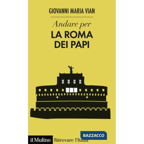 Andare per la Roma dei papi