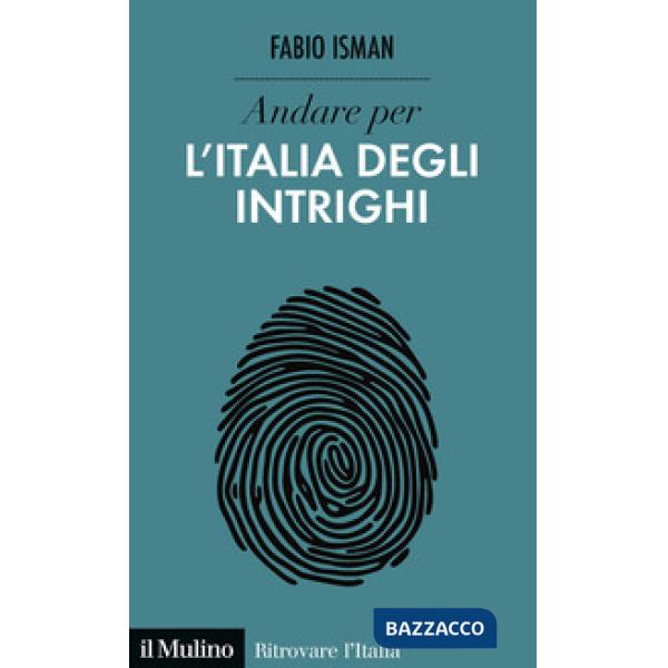Andare per l'Italia degli intrighi