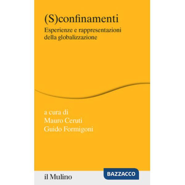 (S)confinamenti. Esperienze e rappresentazioni della globalizzazione