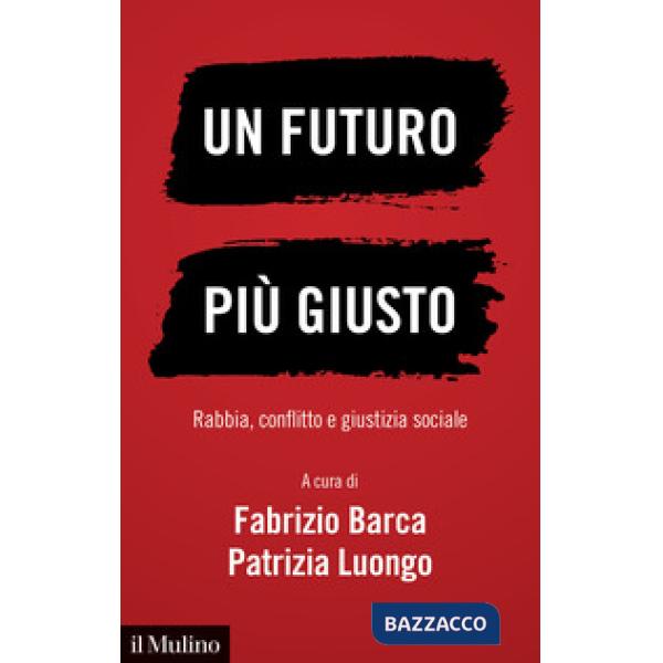 Futuro più giusto. Rabbia, conflitto e giustizia sociale (Un)