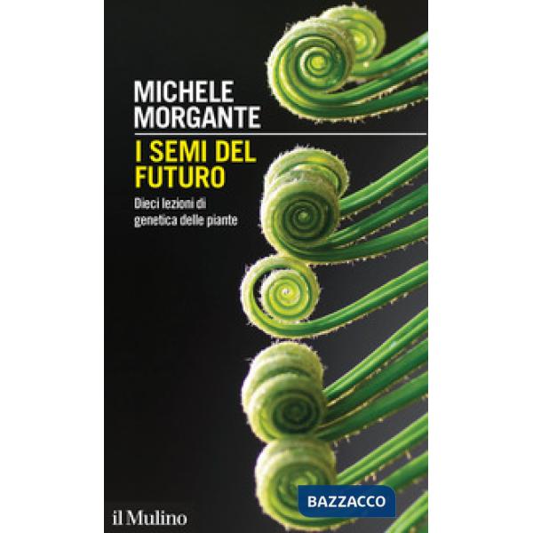 Semi del futuro. Dieci lezioni di genetica delle piante (I)