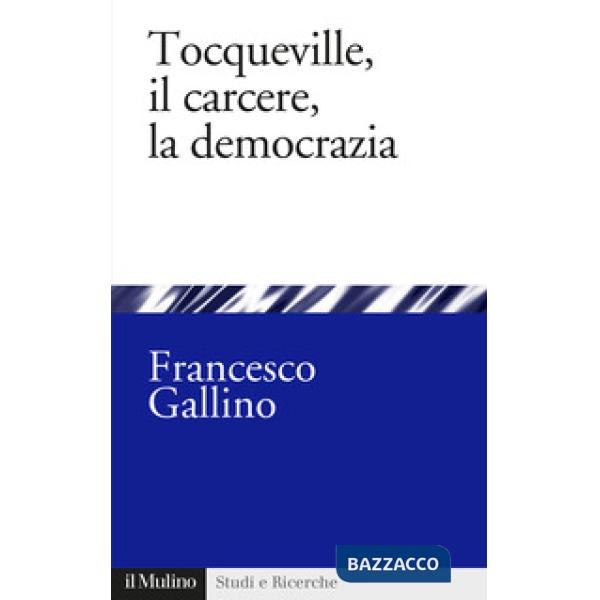 Tocqueville, il carcere, la democrazia