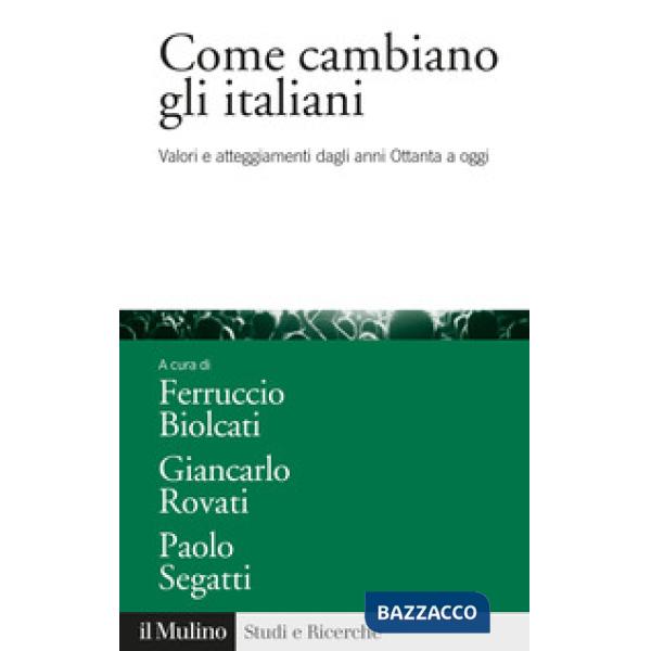 Come cambiano gli italiani. Valori e atteggiamenti dagli anni Ottanta a oggi