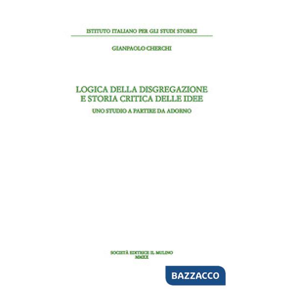 Logica della disgregazione e storia critica delle idee. Uno studio a partire da Adorno
