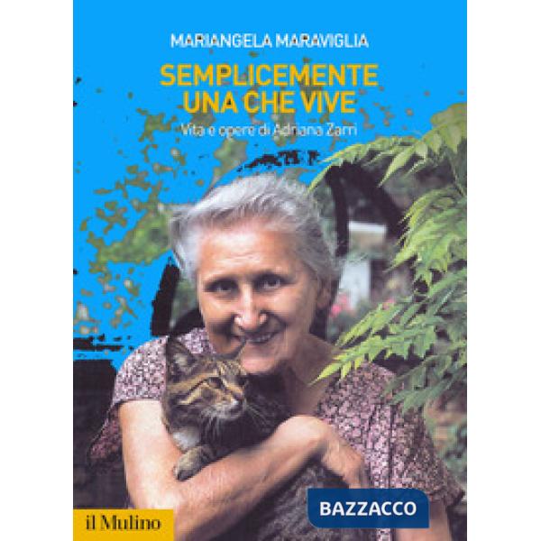 Semplicemente una che vive. Vita e opere di Adriana Zarri
