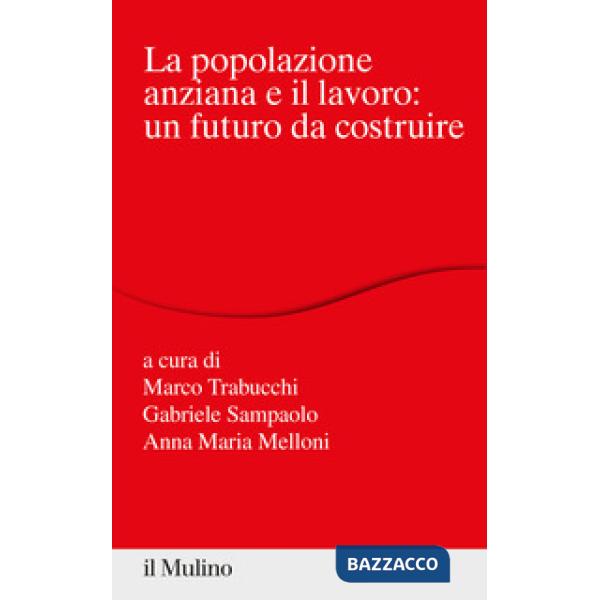 Popolazione anziana e il lavoro: un futuro da costruire (La)
