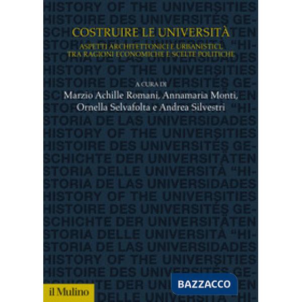 Costruire le università. Aspetti architettonici e urbanistici, tra ragioni economiche e scelte politiche