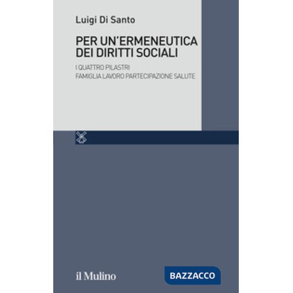 Per un'ermeneutica dei diritti sociali. I quattro Pilastri Famiglia Lavoro Partecipazione Salute